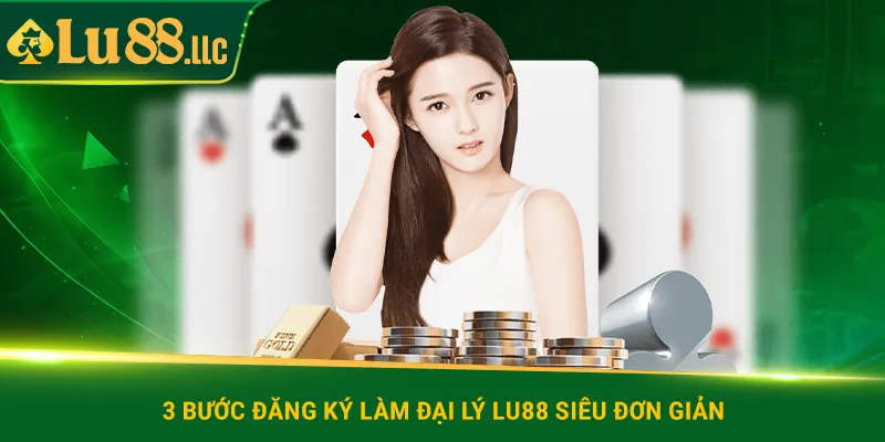 3 bước đăng ký làm đại lý lu88 siêu đơn giản