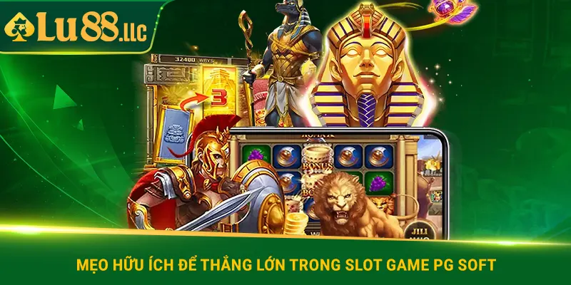 Mẹo hữu ích để thắng lớn trong slot game PG Soft