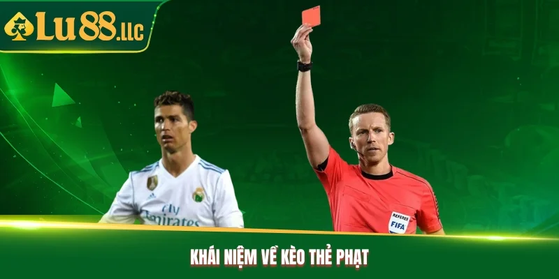 Khái niệm về kèo thẻ phạt Khái niệm về kèo thẻ phạt
