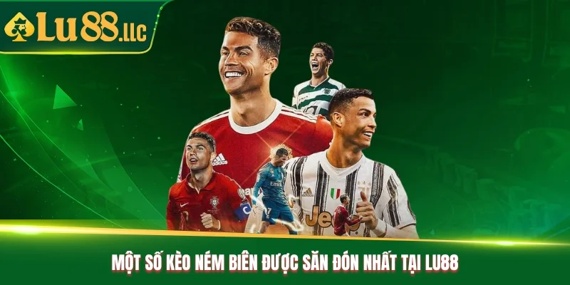 Một số kèo ném biên được săn đón nhất tại Lu88